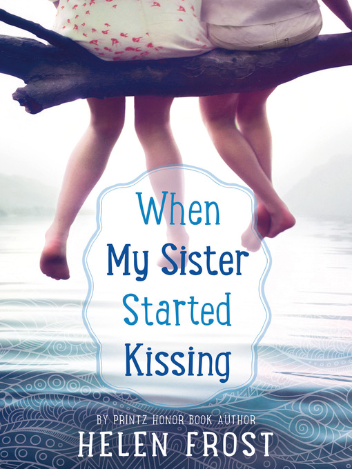 Title details for When My Sister Started Kissing by Helen Frost - Wait list